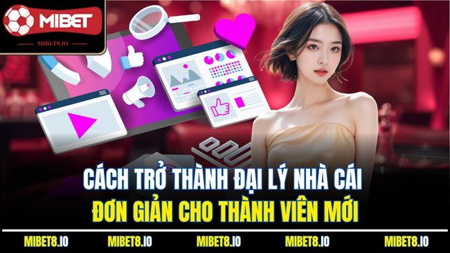 Cách trở thành đại lý nhà cái đơn giản cho thành viên mới