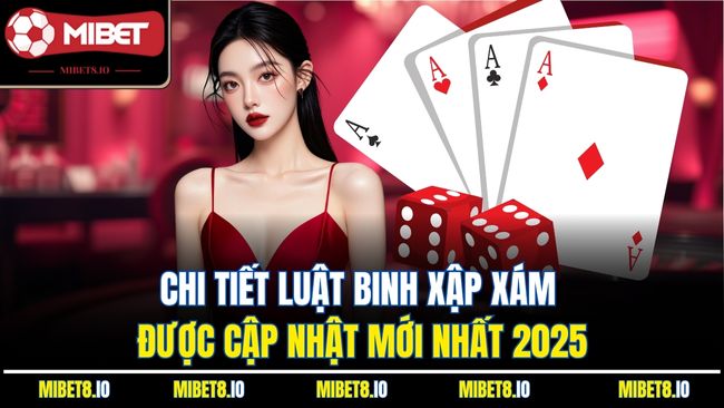 Chi tiết luật binh xập xám được cập nhật mới nhất 2025
