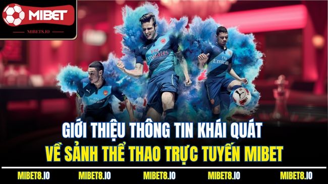 Giới thiệu thông tin khái quát về sảnh thể thao trực tuyến Mibet