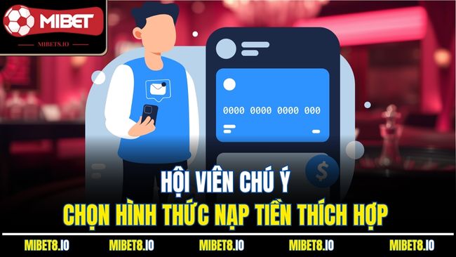Hội viên chú ý chọn hình thức nạp tiền thích hợp 