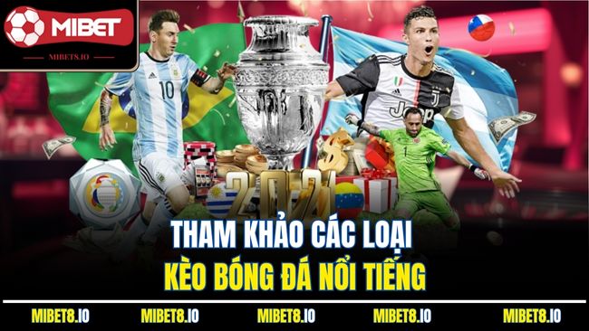 Tham khảo các loại kèo bóng đá nổi tiếng