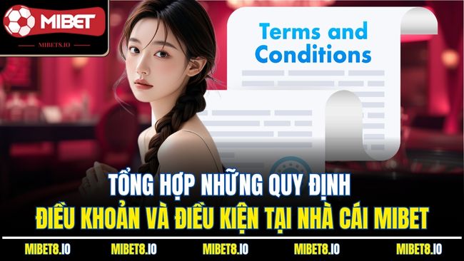 Tổng hợp những quy định điều khoản và điều kiện tại nhà cái MIBET