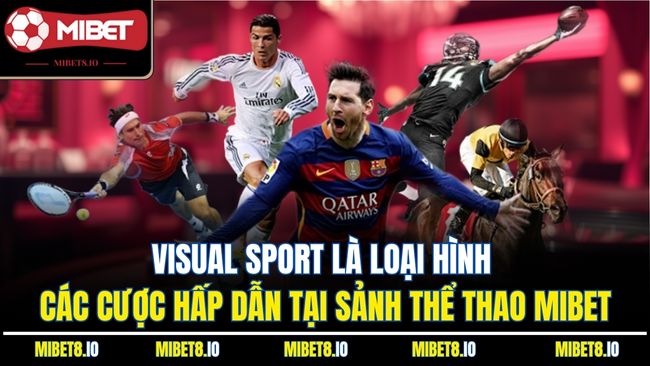 Visual Sport là loại hình các cược hấp dẫn tại sảnh thể thao Mibet
